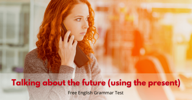 Talking about the future (using the present) – Test